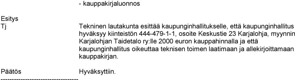 ja, myynnin Karjalohjan Taidetalo ry:lle 2000 euron kaup pa hin nal la ja että