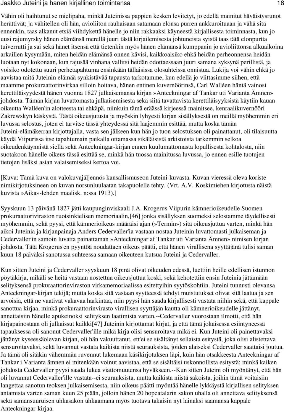 hänen elämänsä merellä juuri tästä kirjailemisesta johtuneista syistä taas tätä elonpurtta tuiverrutti ja sai sekä hänet itsensä että tietenkin myös hänen elämänsä kumppanin jo avioliittonsa