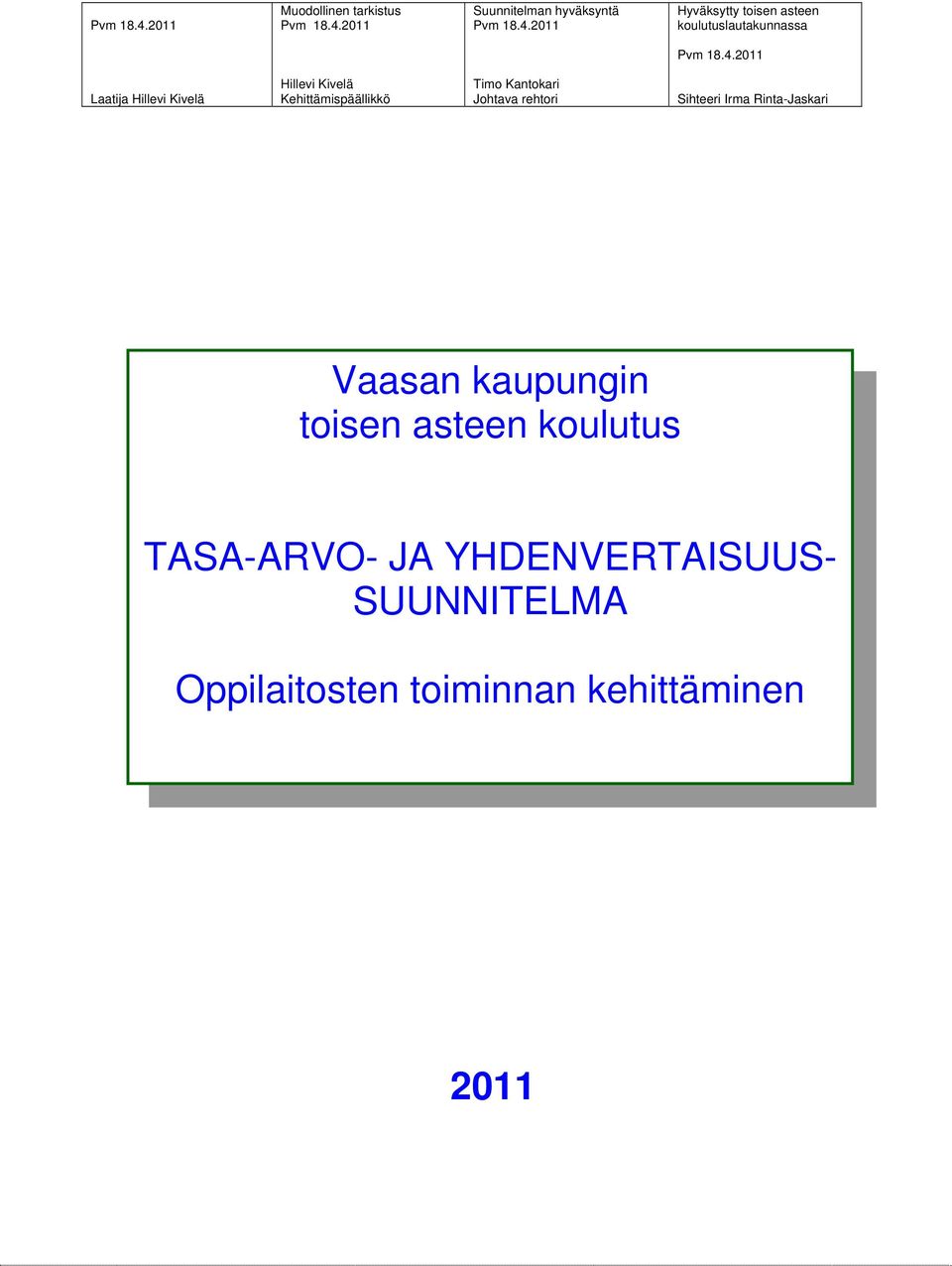 Sihteeri Irma Rinta-Jaskari Vaasan kaupungin toisen asteen koulutus TASA-ARVO- JA