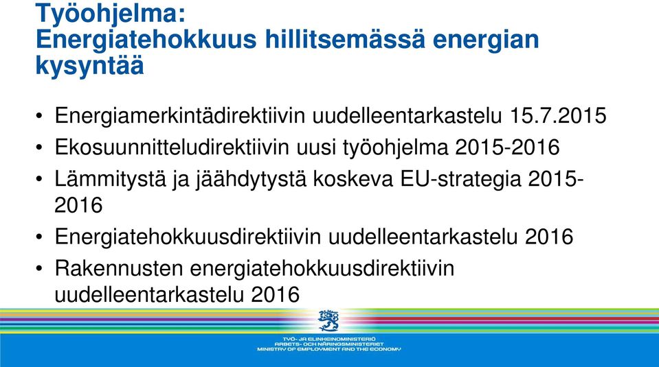 2015 Ekosuunnitteludirektiivin uusi työohjelma 2015-2016 Lämmitystä ja jäähdytystä