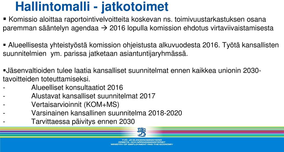 alkuvuodesta 2016. Työtä kansallisten suunnitelmien ym. parissa jatketaan asiantuntijaryhmässä.