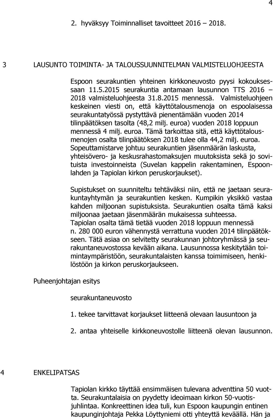 2015 seurakuntia antamaan lausunnon TTS 2016 2018 valmisteluohjeesta 31.8.2015 mennessä.