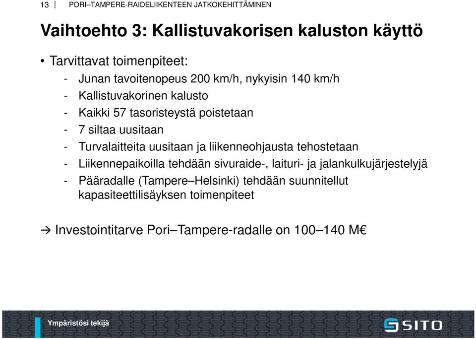 ja liikenneohjausta tehostetaan - Liikennepaikoilla tehdään sivuraide-, laituri- ja jalankulkujärjestelyjä - Pääradalle