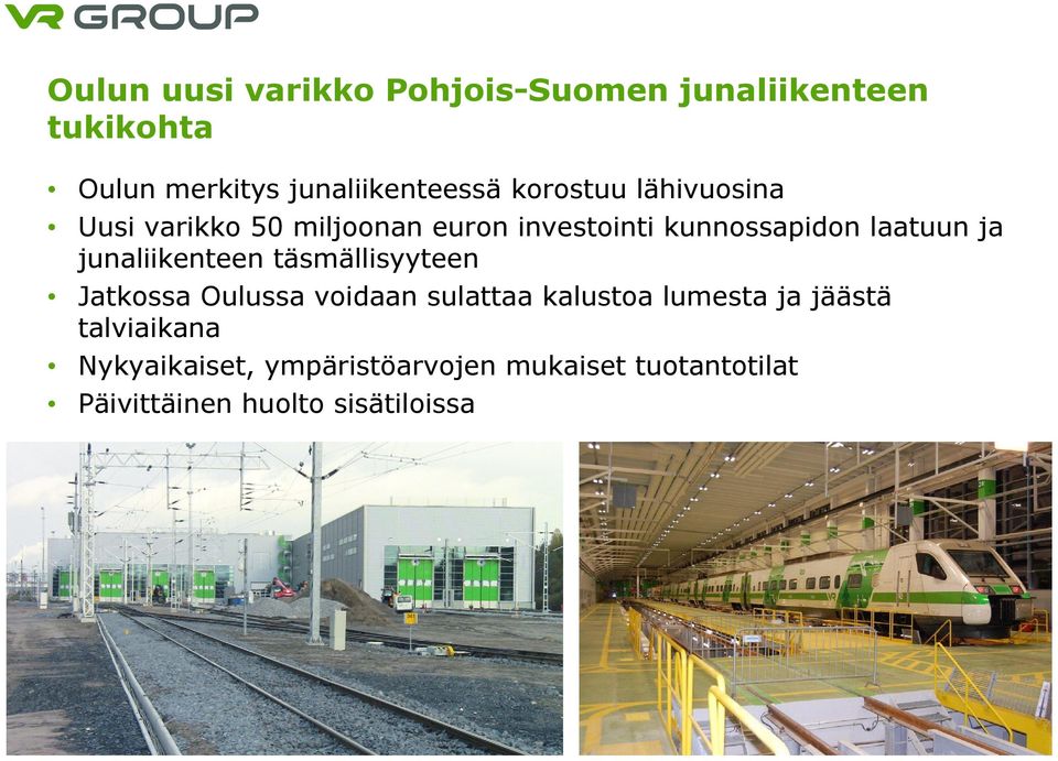 junaliikenteen täsmällisyyteen Jatkossa Oulussa voidaan sulattaa kalustoa lumesta ja jäästä