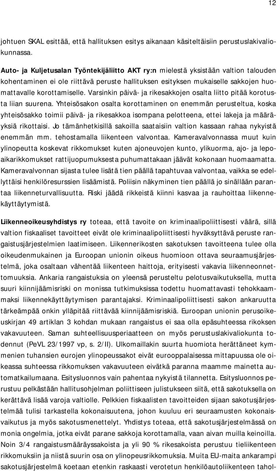 Varsinkin päivä- ja rikesakkojen osalta liitto pitää korotusta liian suurena.