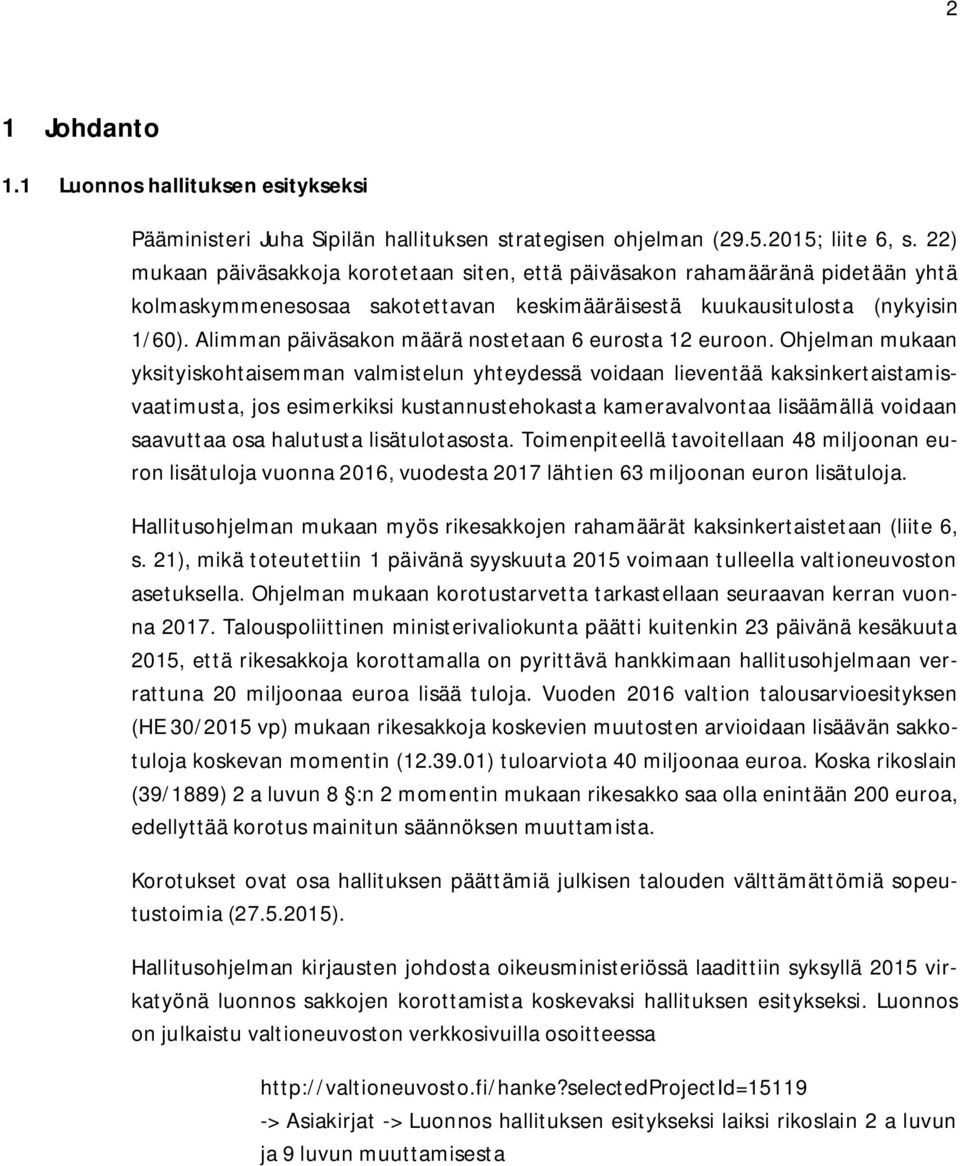 Alimman päiväsakon määrä nostetaan 6 eurosta 12 euroon.