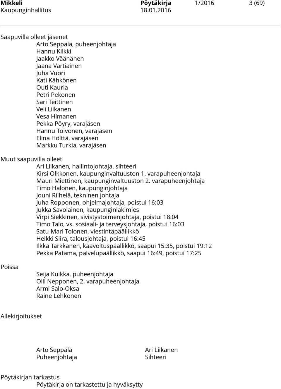 Olkkonen, kaupunginvaltuuston 1. varapuheenjohtaja Mauri Miettinen, kaupunginvaltuuston 2.