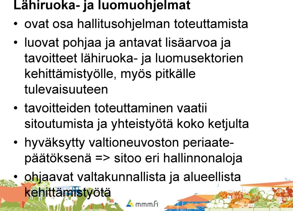 tavoitteiden toteuttaminen vaatii sitoutumista ja yhteistyötä koko ketjulta hyväksytty