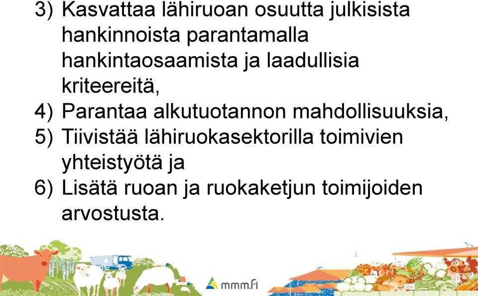 alkutuotannon mahdollisuuksia, 5) Tiivistää lähiruokasektorilla