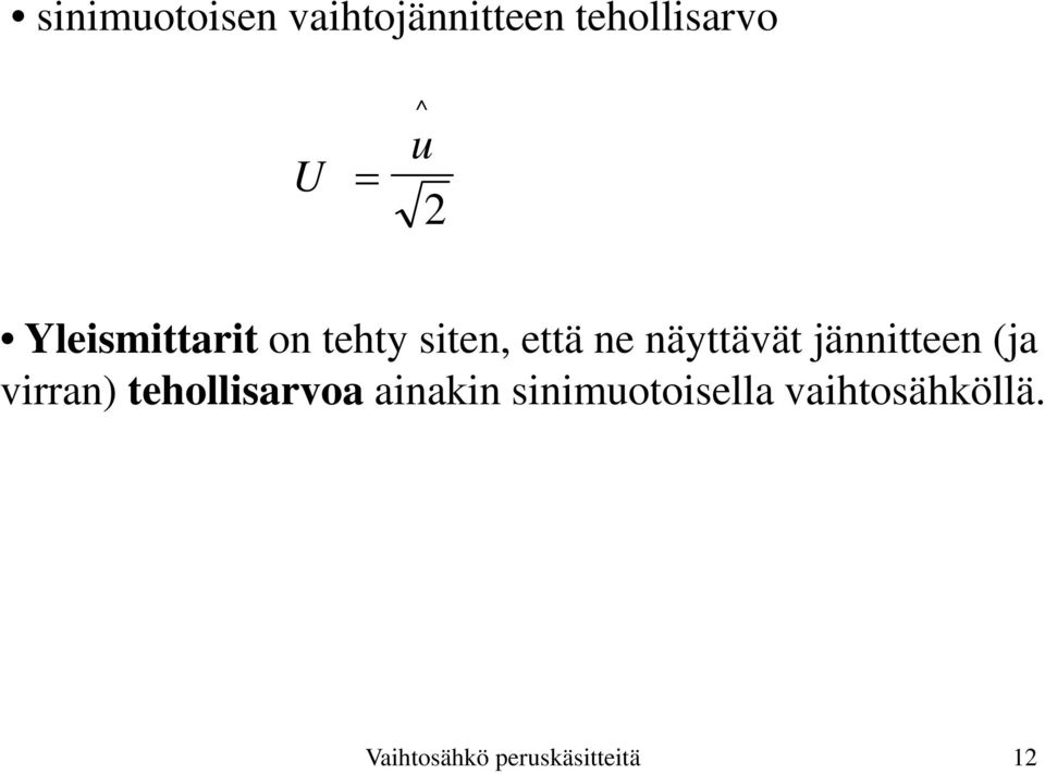 jännitteen (ja virran) tehollisarvoa ainakin