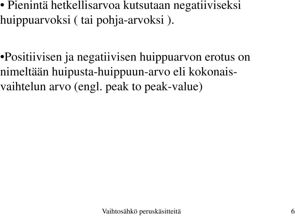 Positiivisen ja negatiivisen huippuarvon erotus on nimeltään