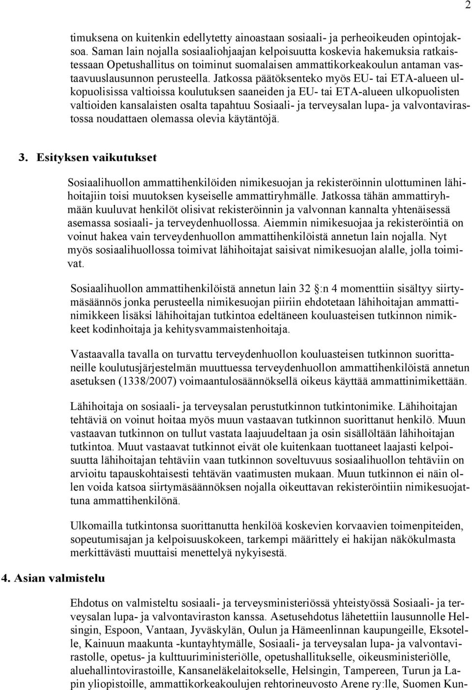 Jatkossa päätöksenteko myös EU- tai ETA-alueen ulkopuolisissa valtioissa koulutuksen saaneiden ja EU- tai ETA-alueen ulkopuolisten valtioiden kansalaisten osalta tapahtuu Sosiaali- ja terveysalan