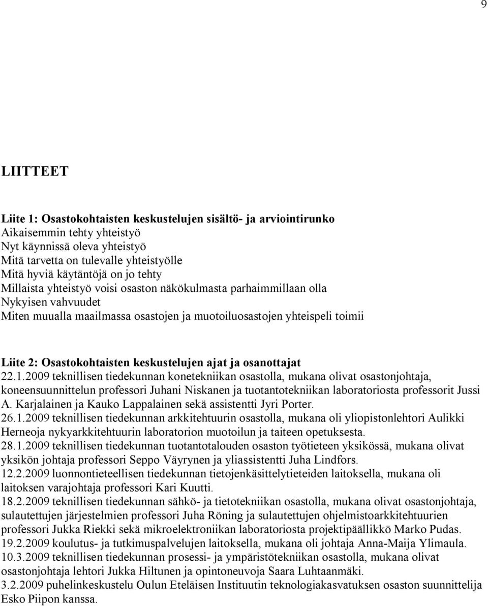 keskustelujen ajat ja osanottajat 22.1.