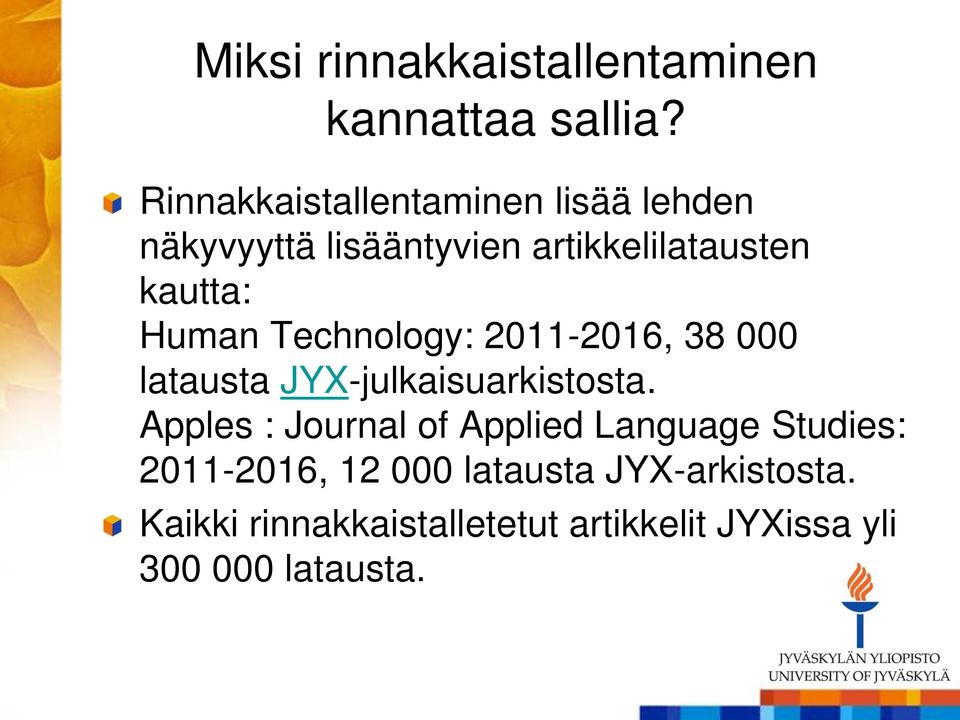 Human Technology: 2011-2016, 38 000 latausta JYX-julkaisuarkistosta.