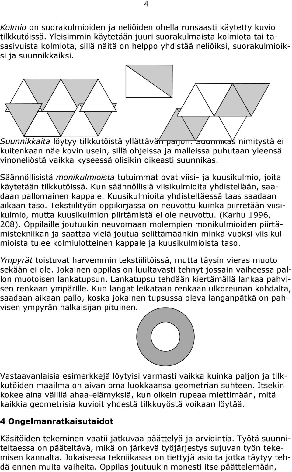 Suunnikkaita löytyy tilkkutöistä yllättävän paljon.