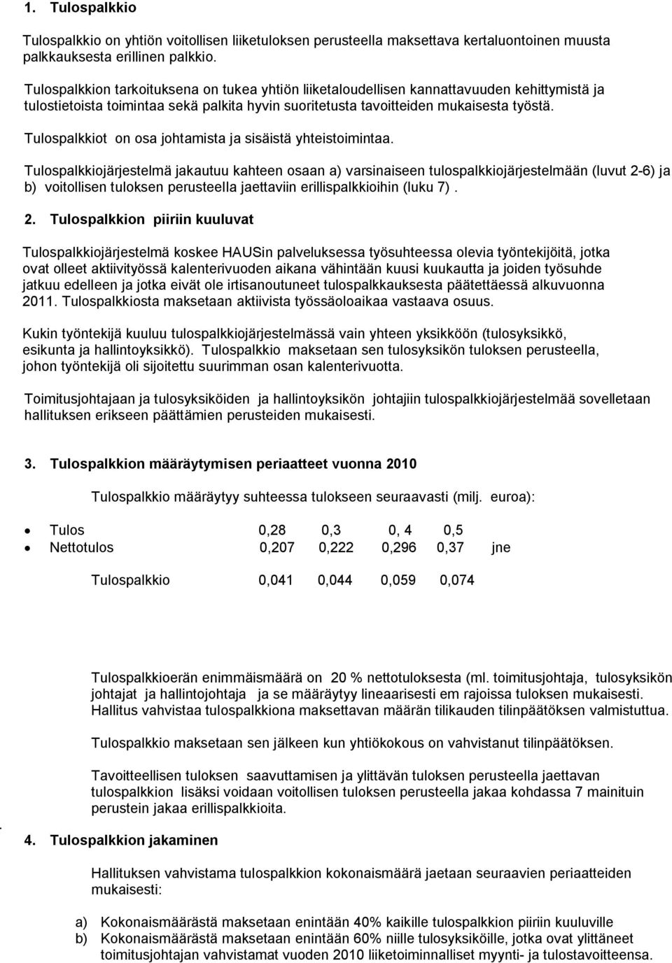 Tulospalkkiot on osa johtamista ja sisäistä yhteistoimintaa.