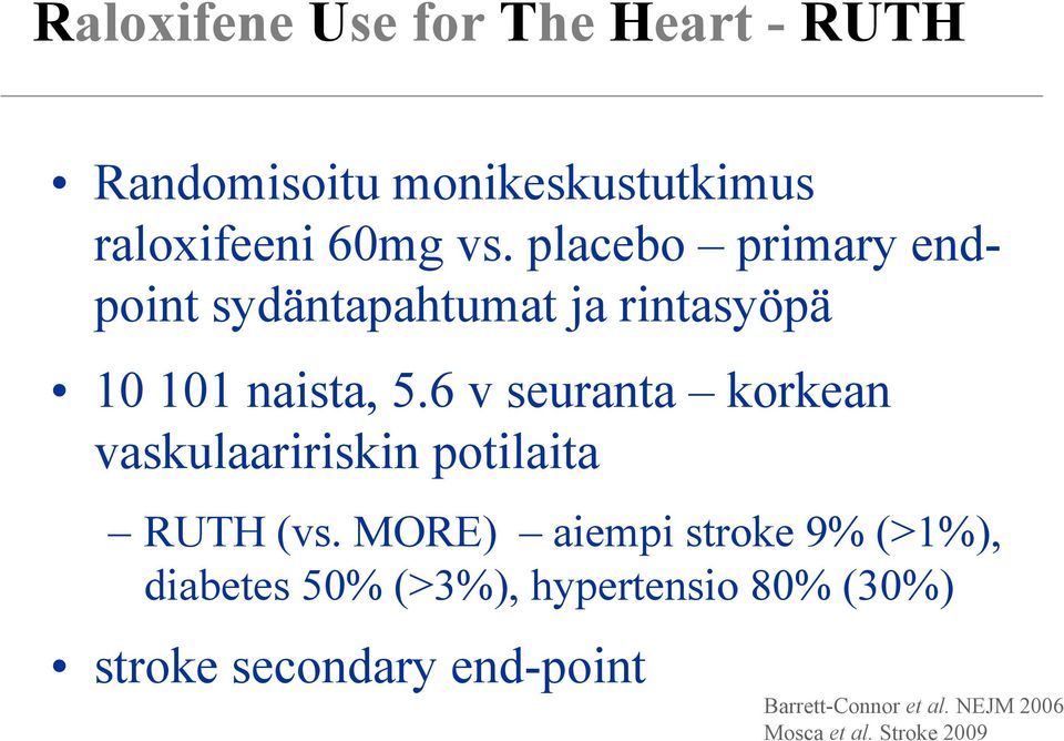 6 v seuranta korkean vaskulaaririskin potilaita RUTH (vs.