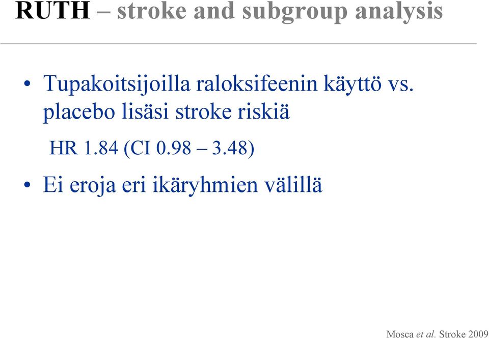 placebo lisäsi stroke riskiä HR 1.84 (CI 0.