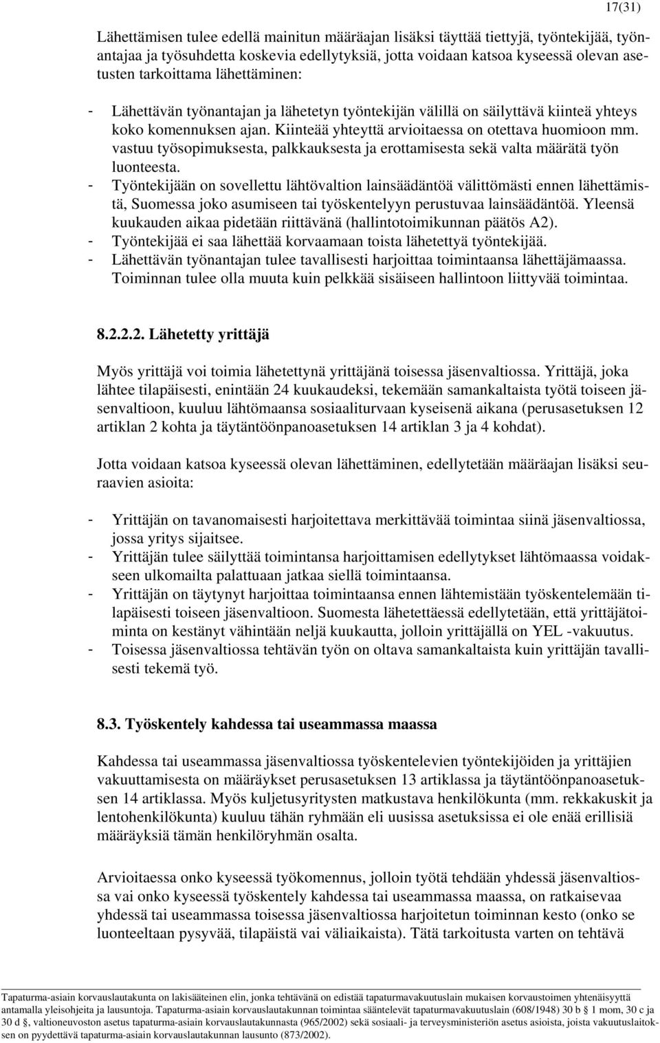 vastuu työsopimuksesta, palkkauksesta ja erottamisesta sekä valta määrätä työn luonteesta.