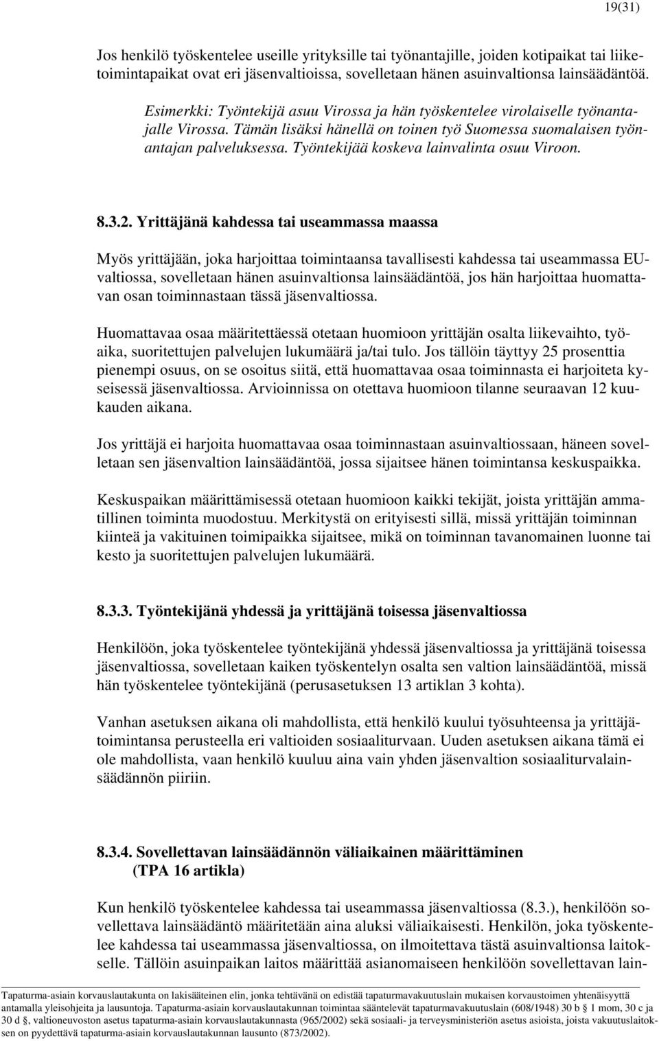 Työntekijää koskeva lainvalinta osuu Viroon. 8.3.2.