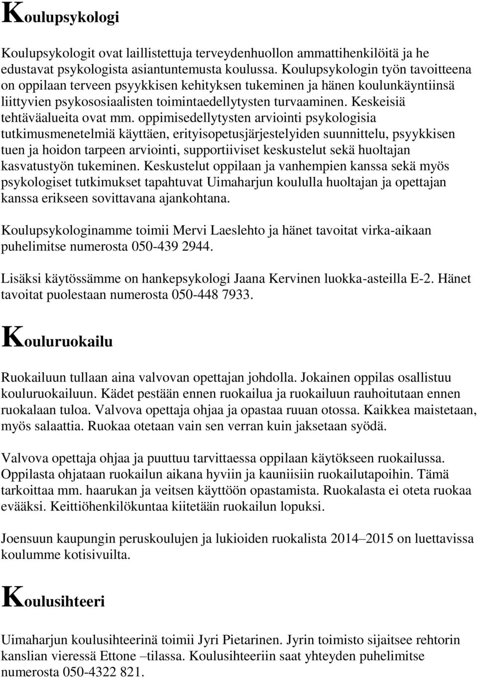 Keskeisiä tehtäväalueita ovat mm.