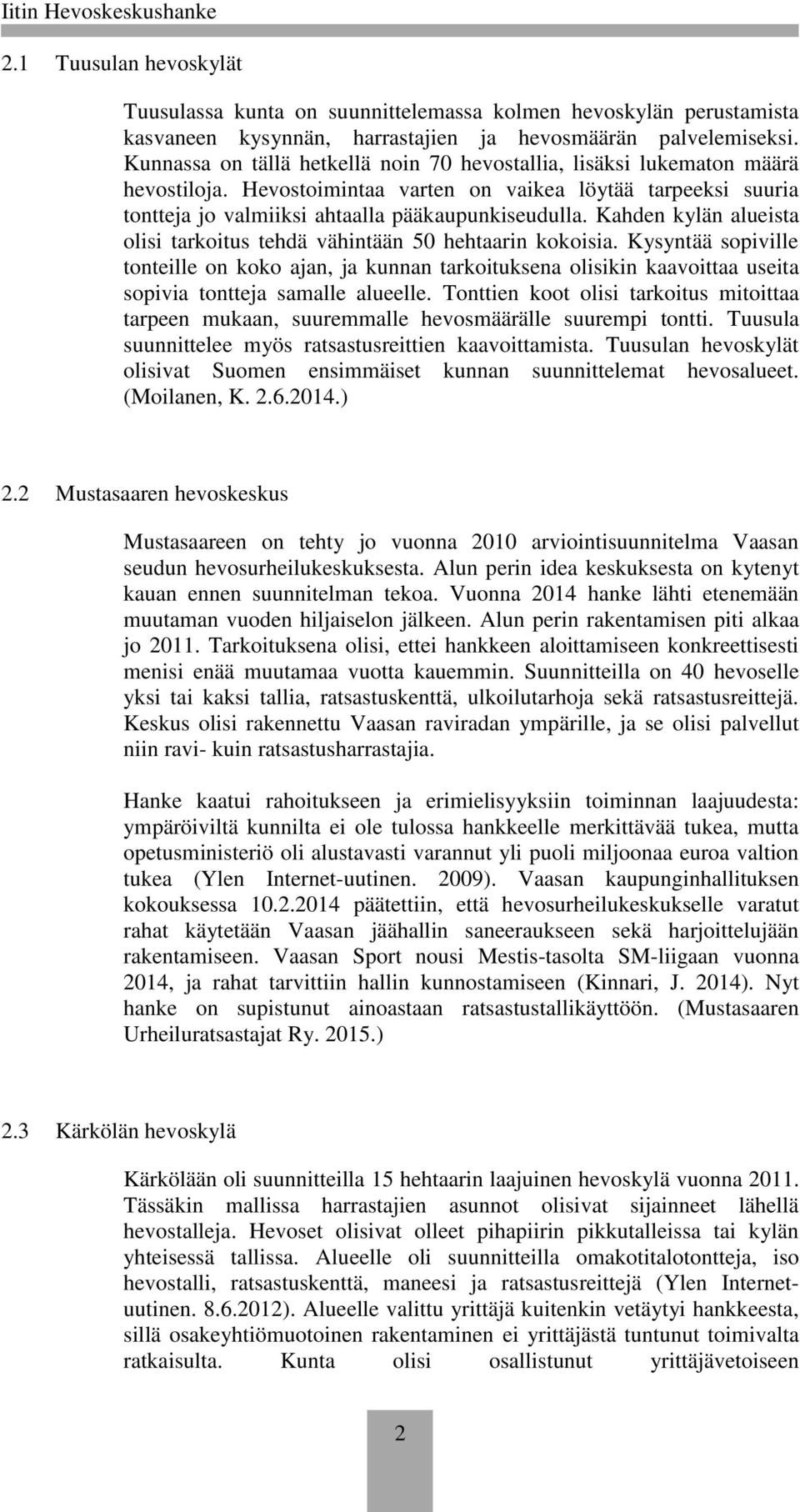 Kahden kylän alueista olisi tarkoitus tehdä vähintään 50 hehtaarin kokoisia.