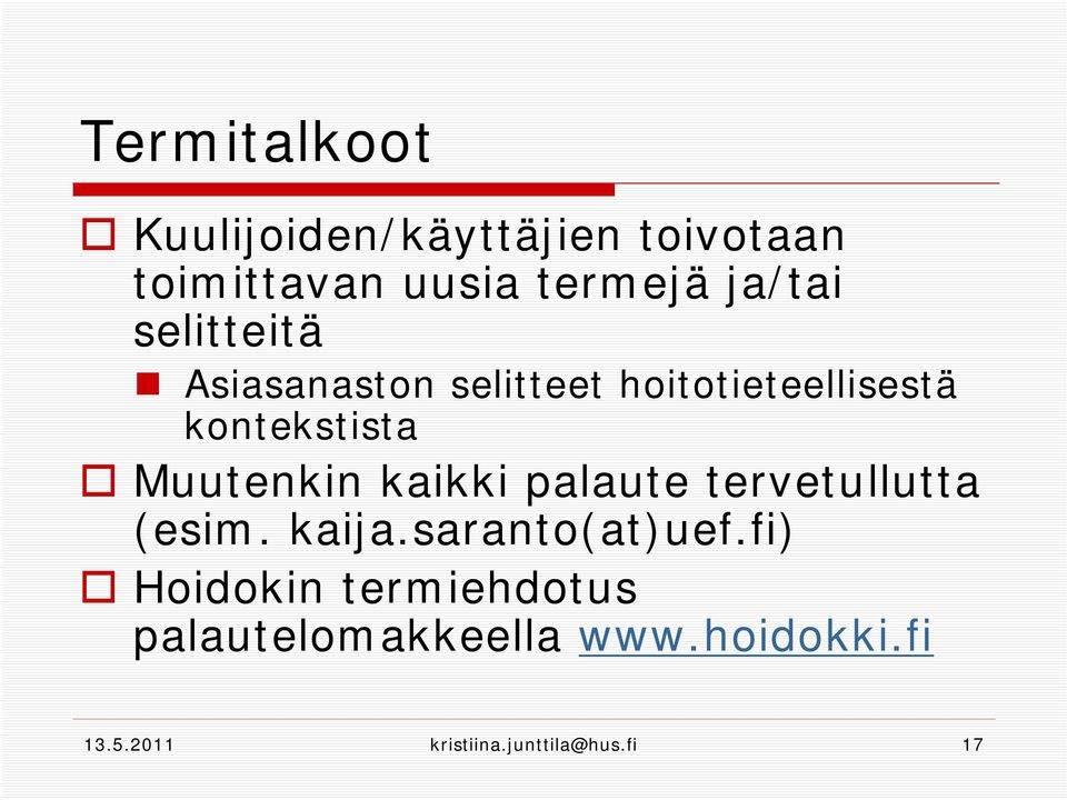 Muutenkin kaikki palaute tervetullutta (esim. kaija.saranto(at)uef.