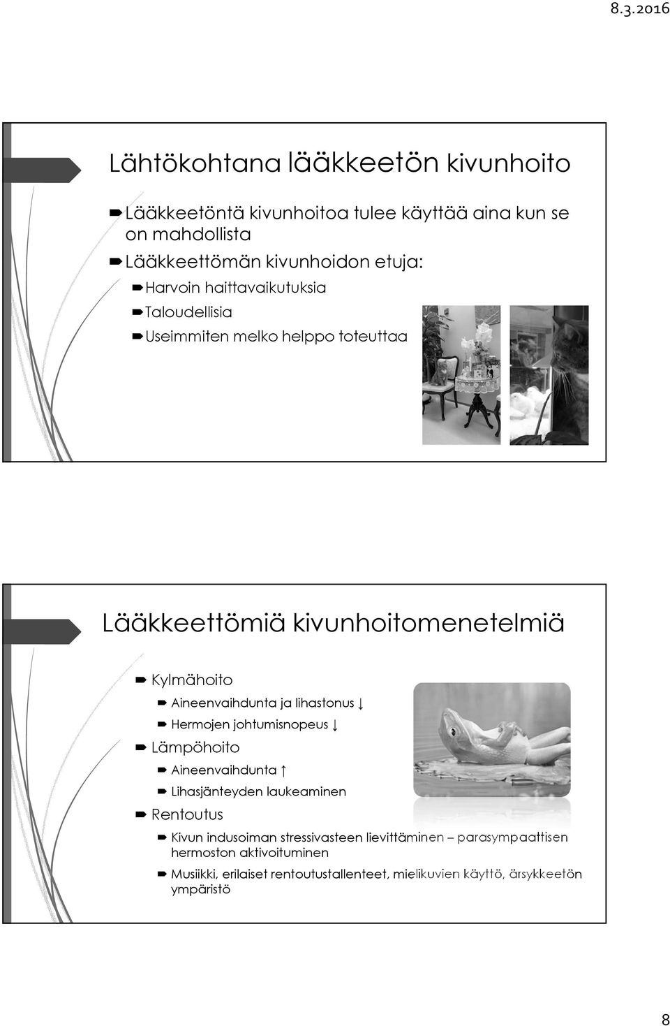 ja lihastonus Hermojen johtumisnopeus Lämpöhoito Aineenvaihdunta Lihasjänteyden laukeaminen Rentoutus Kivun indusoiman stressivasteen