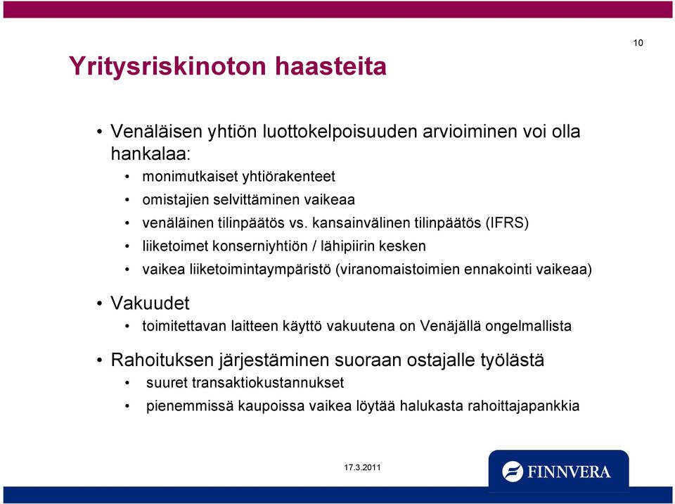 kansainvälinen tilinpäätös (IFRS) liiketoimet konserniyhtiön / lähipiirin kesken vaikea liiketoimintaympäristö (viranomaistoimien