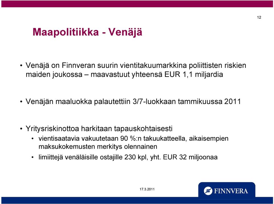 2011 Yritysriskinottoa harkitaan tapauskohtaisesti vientisaatavia vakuutetaan 90 %:n takuukatteella,