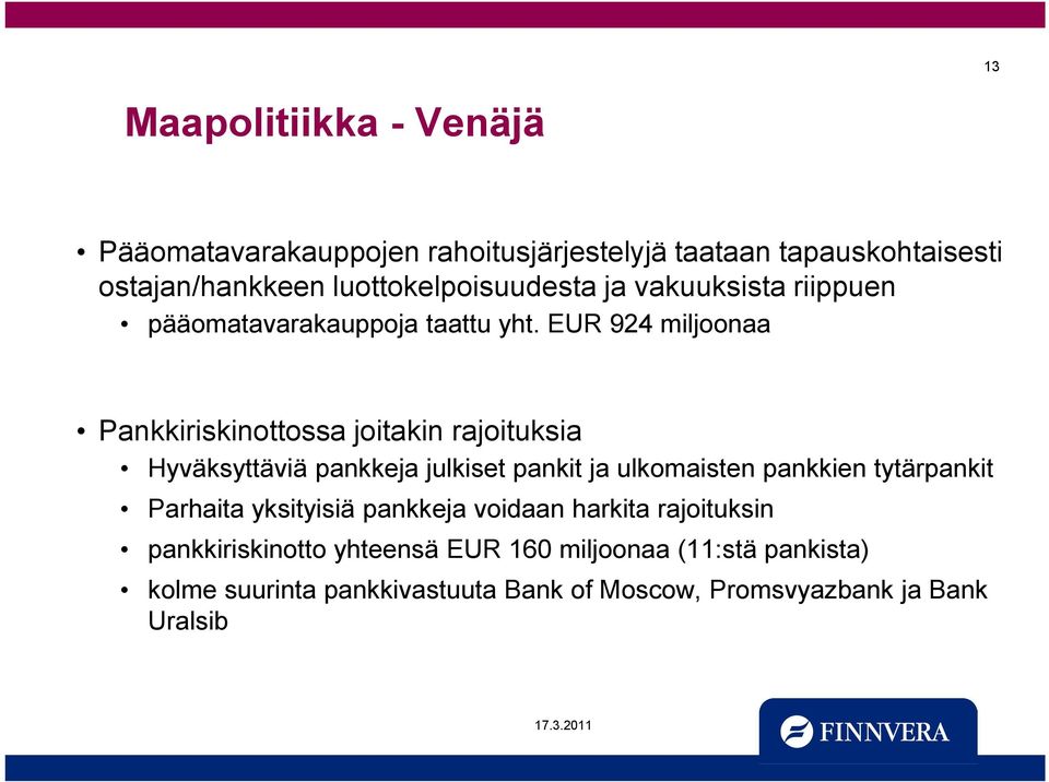 EUR 924 miljoonaa Pankkiriskinottossa joitakin rajoituksia Hyväksyttäviä pankkeja julkiset pankit ja ulkomaisten pankkien