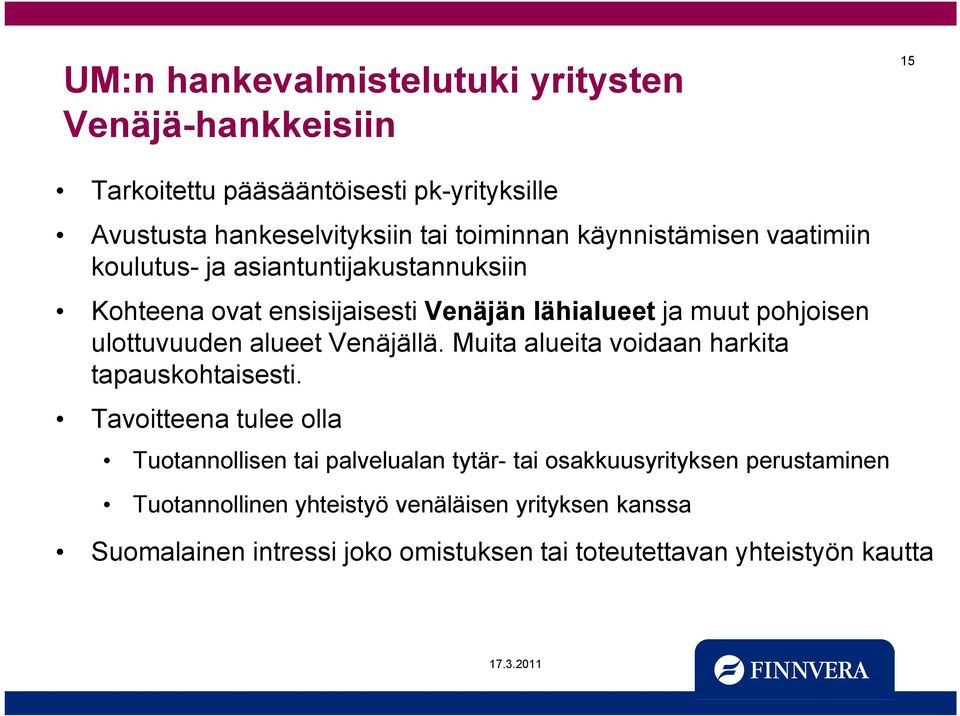 alueet Venäjällä. Muita alueita voidaan harkita tapauskohtaisesti.