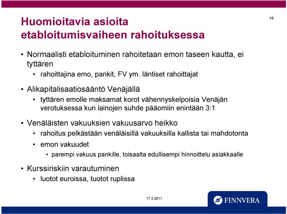 läntiset rahoittajat Alikapitalisaatiosääntö Venäjällä tyttären emolle maksamat korot vähennyskelpoisia Venäjän verotuksessa kun lainojen suhde