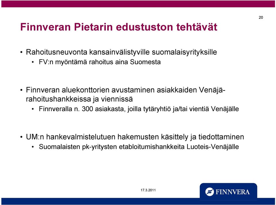 rahoitushankkeissa ja viennissä Finnveralla n.