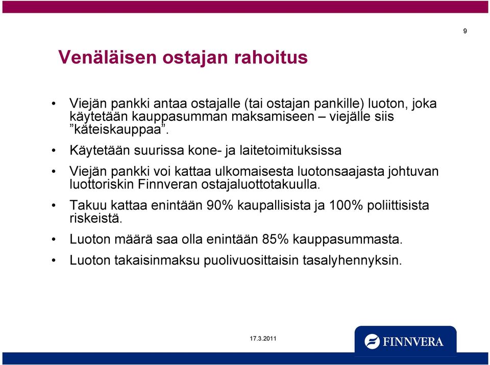 Käytetään suurissa kone- ja laitetoimituksissa Viejän pankki voi kattaa ulkomaisesta luotonsaajasta johtuvan luottoriskin