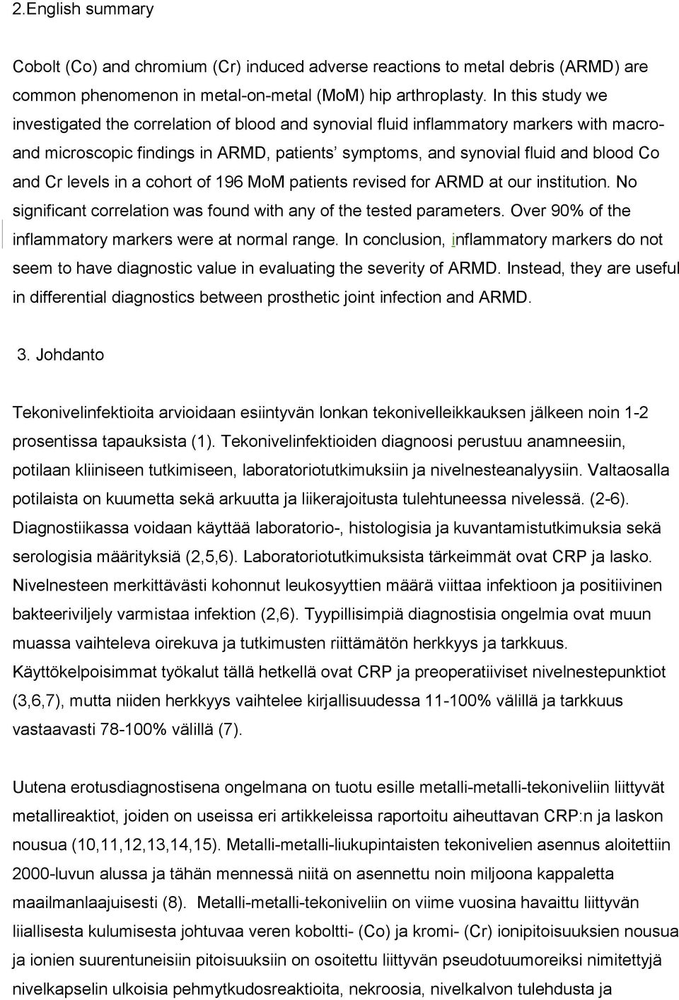 levels in a cohort of 196 MoM patients revised for ARMD at our institution. No significant correlation was found with any of the tested parameters.