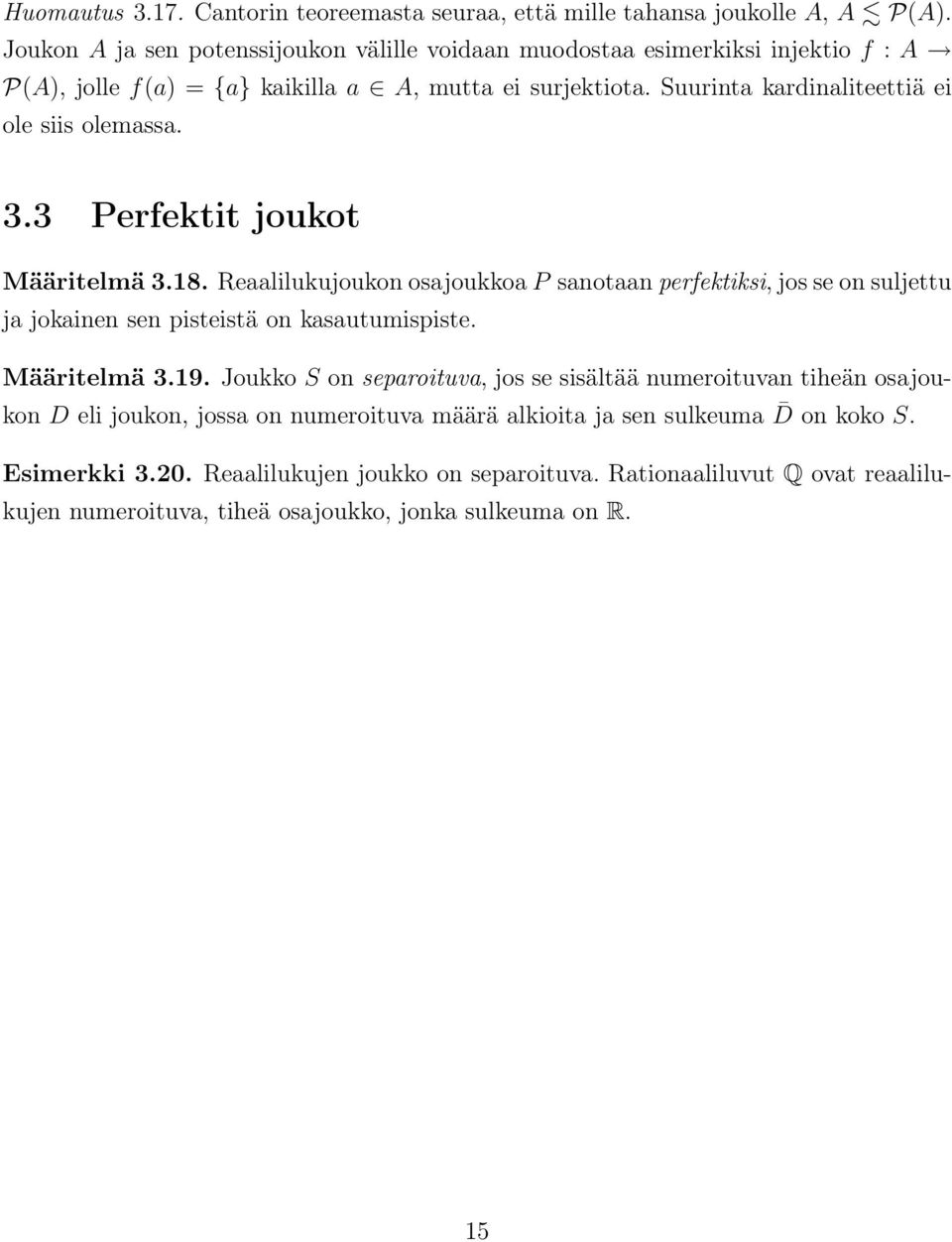 Suurinta kardinaliteettiä ei ole siis olemassa. 3.3 Perfektit joukot Määritelmä 3.18.