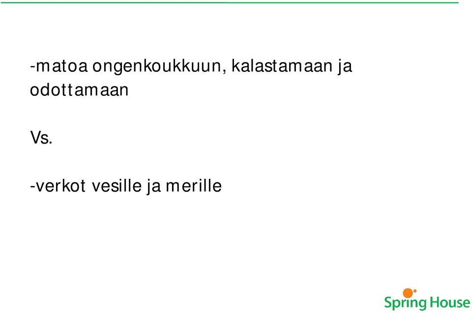 kalastamaan ja