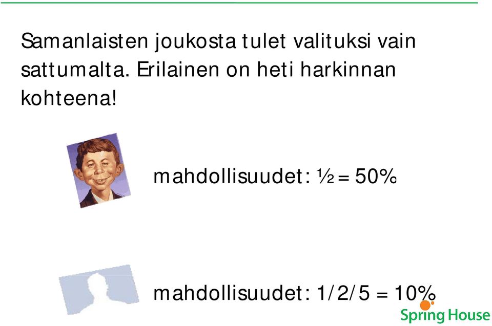 Erilainen on heti harkinnan