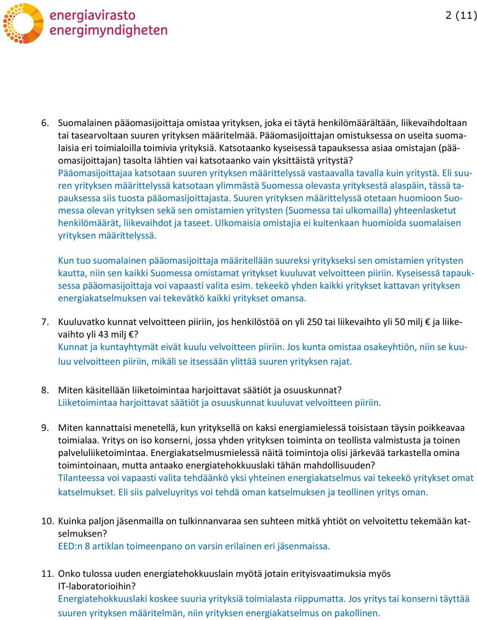 Katsotaanko kyseisessä tapauksessa asiaa omistajan (pääomasijoittajan) tasolta lähtien vai katsotaanko vain yksittäistä yritystä?