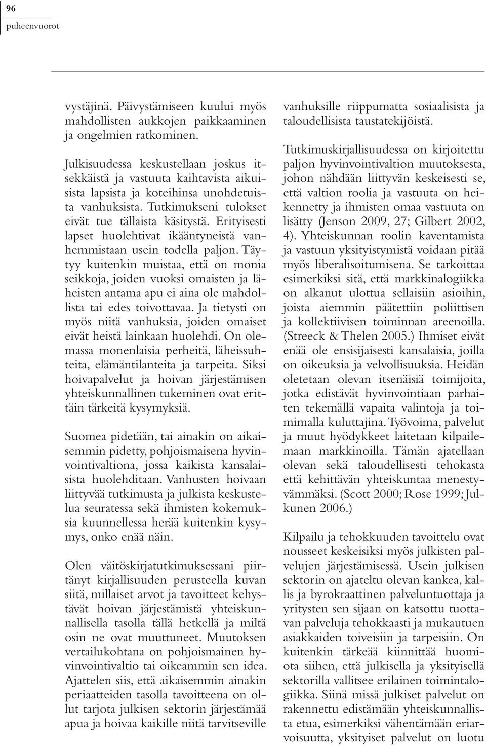 Erityisesti lapset huolehtivat ikääntyneistä vanhemmistaan usein todella paljon.