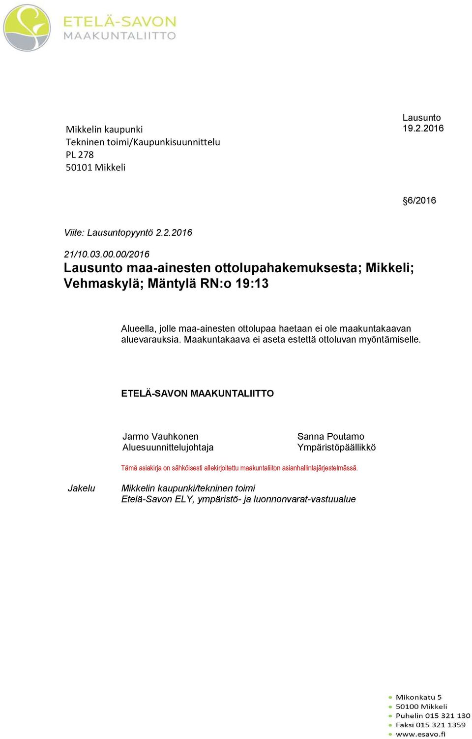 00/2016 maa-ainesten ottolupahakemuksesta; Mikkeli; Vehmaskylä; Mäntylä RN:o 19:13 Alueella,