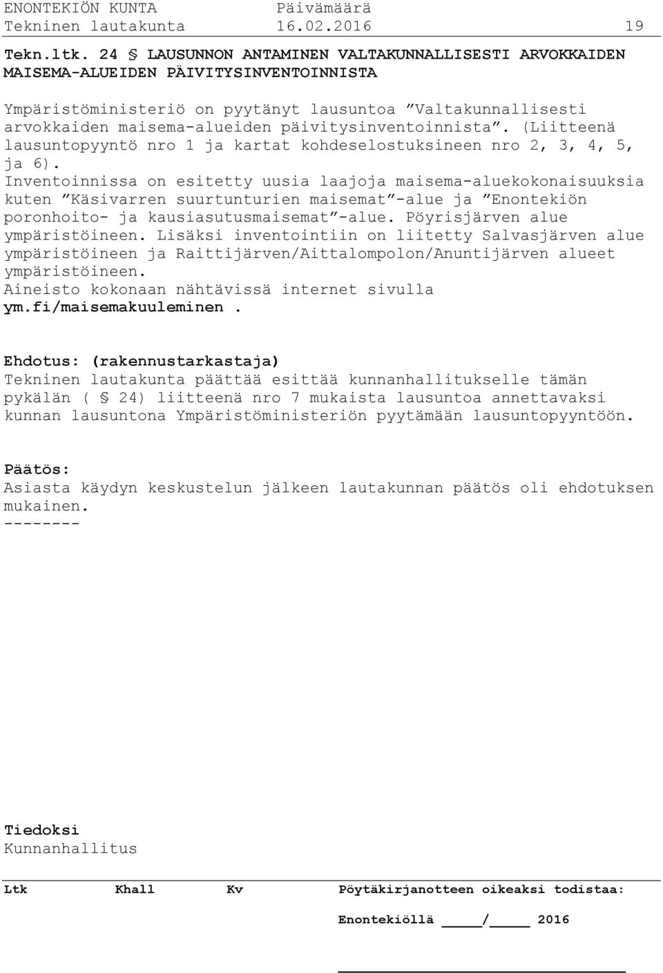 päivitysinventoinnista. (Liitteenä lausuntopyyntö nro 1 ja kartat kohdeselostuksineen nro 2, 3, 4, 5, ja 6).