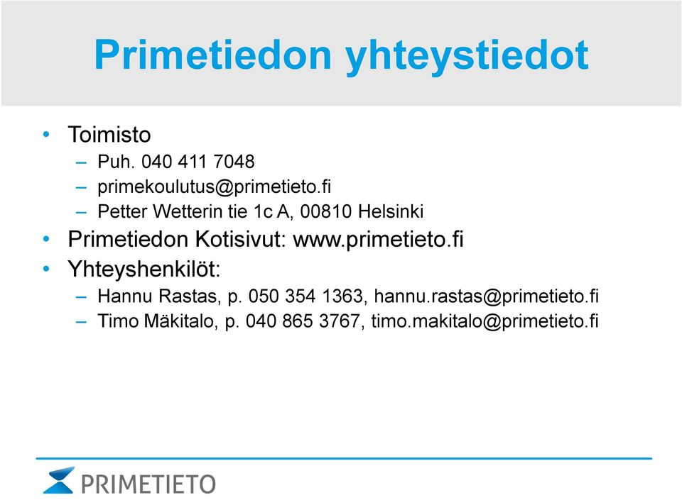 fi Petter Wetterin tie 1c A, 00810 Helsinki Primetiedon Kotisivut: www.