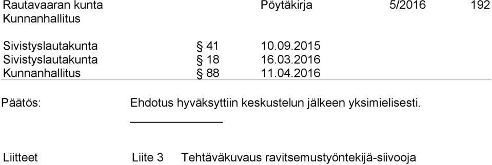 2016 Ehdotus hyväksyttiin keskustelun jälkeen