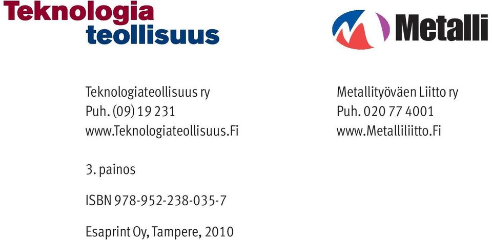 teknologiateollisuus.fi www.metalliliitto.fi 3.