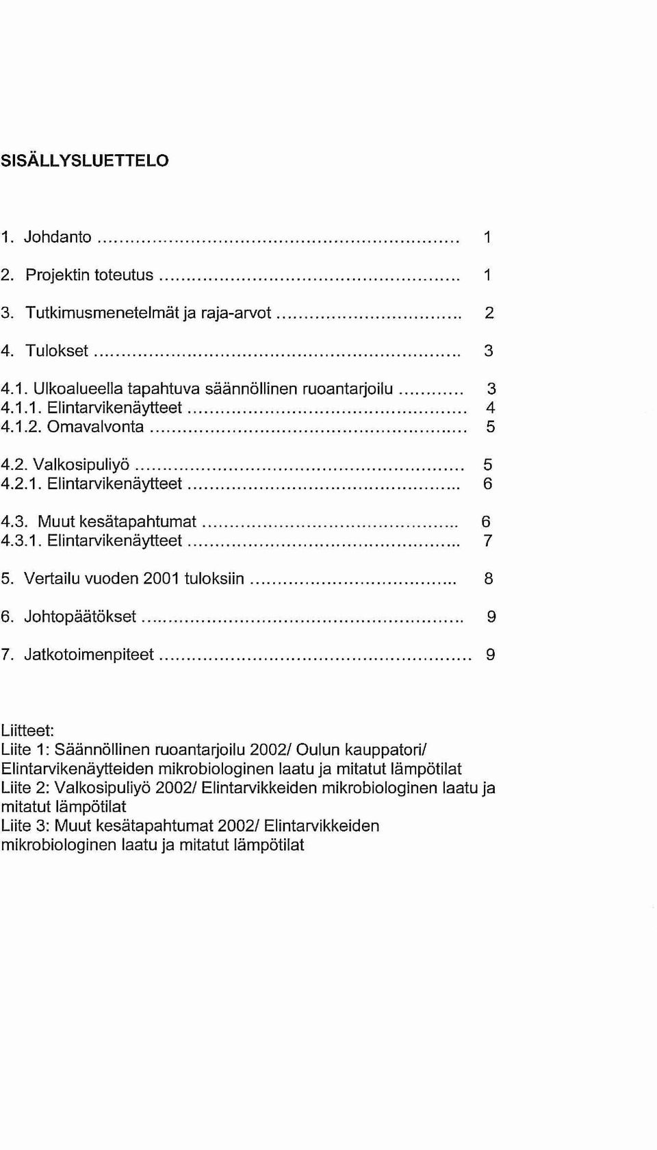 .. 9 7. Jatkotoimenpiteet 9 Liitteet: Liite 1: Säännöllinen ruoantarjoilu 20021 Oulun kauppatori!