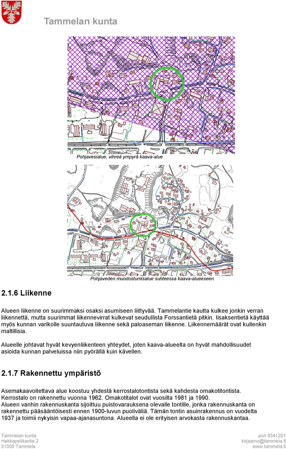 Iisaksentietä käyttää myös kunnan varikolle suuntautuva liikenne sekä paloaseman liikenne. Liikennemäärät ovat kuitenkin maltillisia.