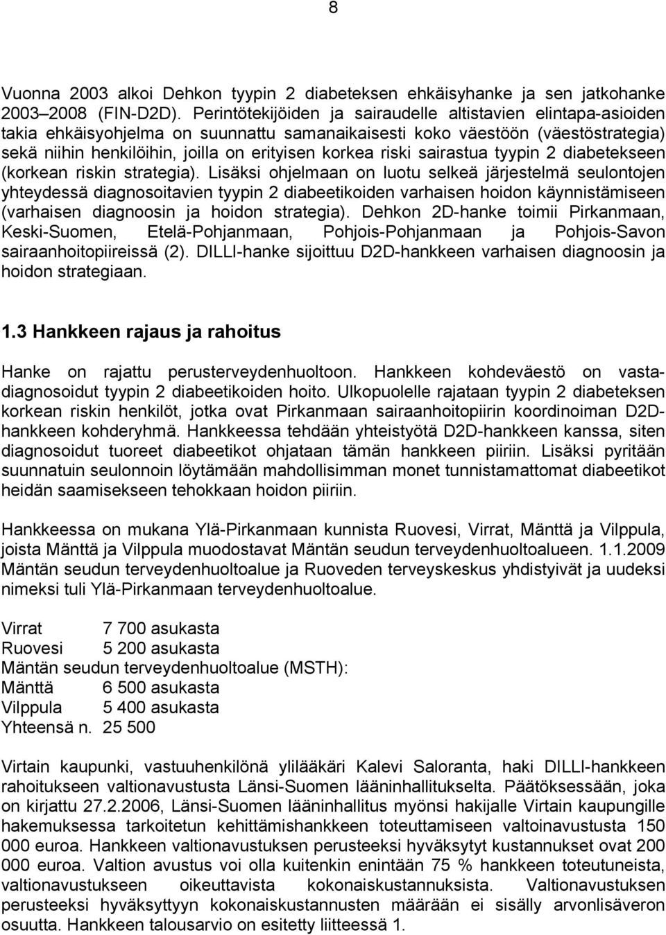 riski sairastua tyypin 2 diabetekseen (korkean riskin strategia).