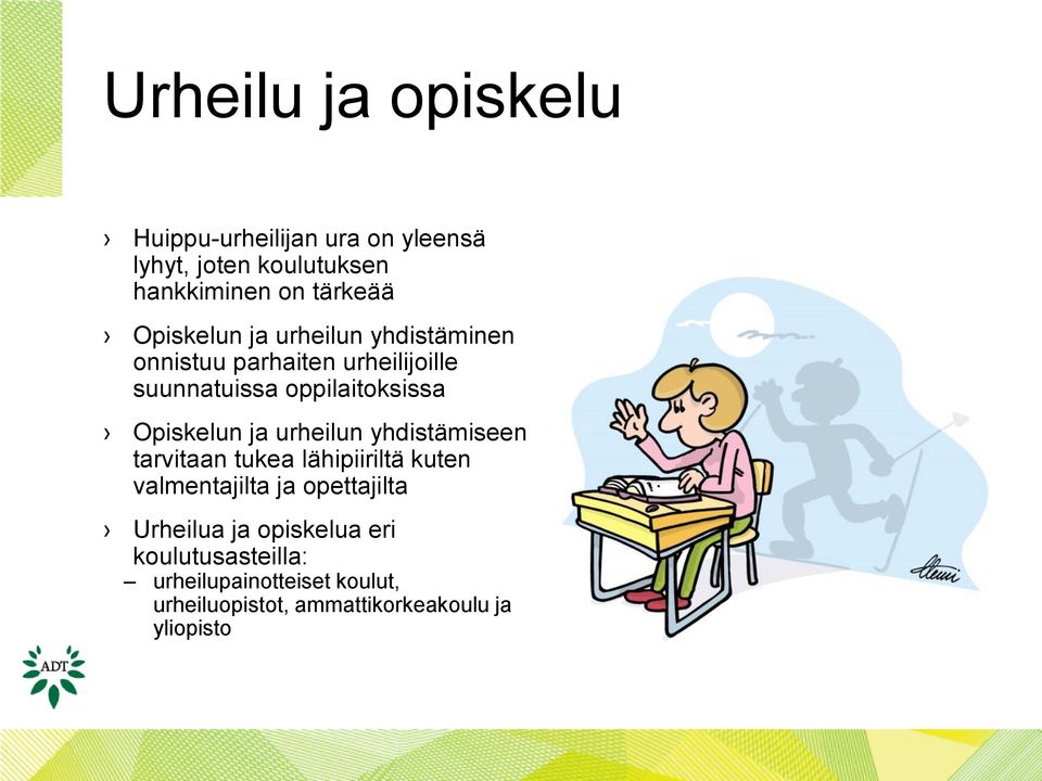 Opiskelun ja urheilun yhdistämiseen tarvitaan tukea lähipiiriltä kuten valmentajilta ja opettajilta